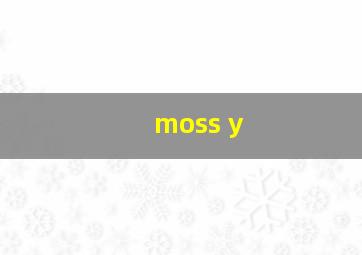 moss y